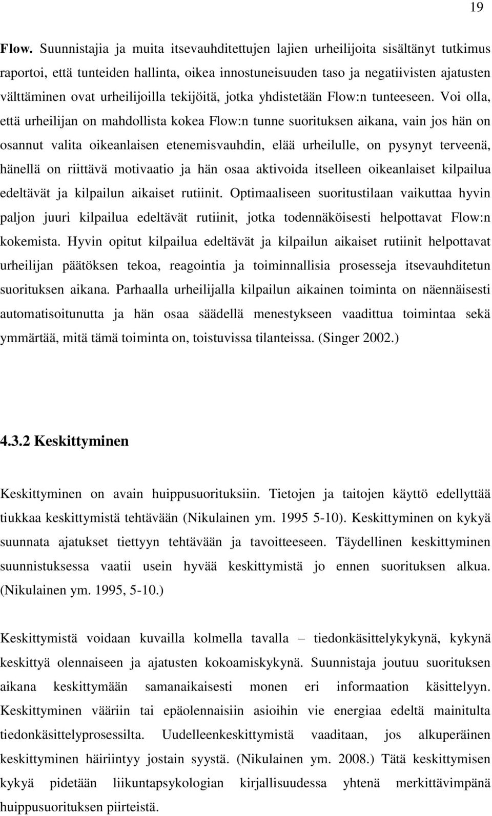 urheilijoilla tekijöitä, jotka yhdistetään Flow:n tunteeseen.