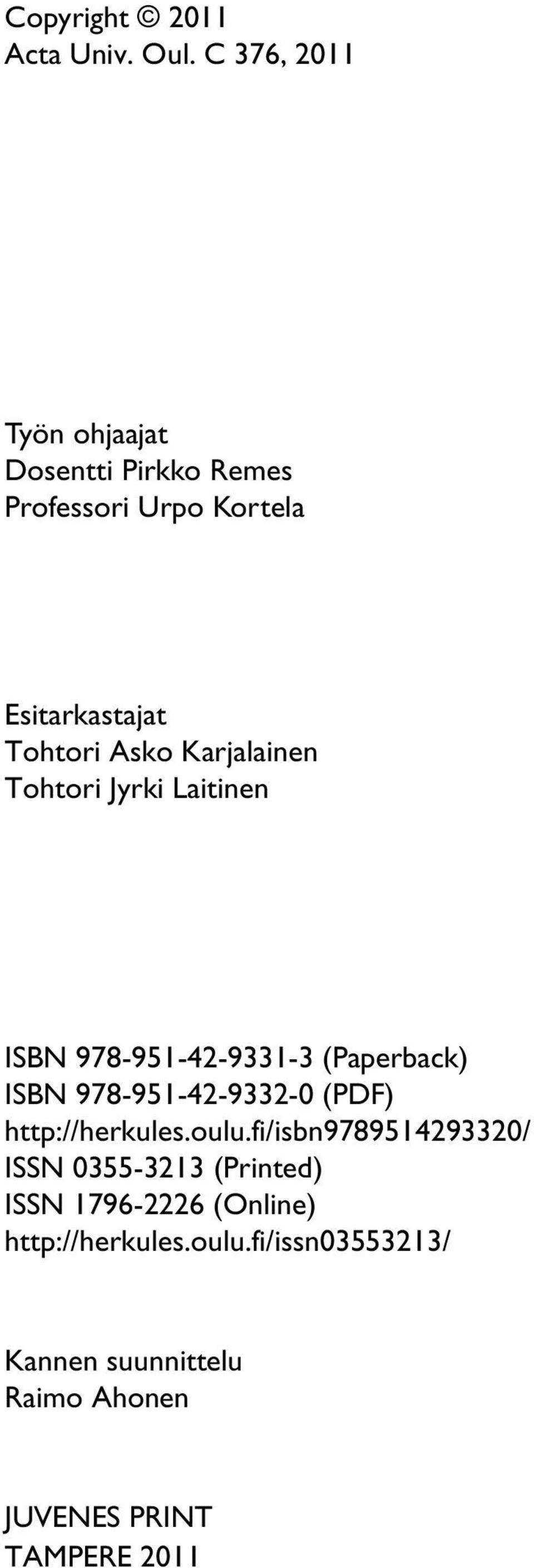 Karjalainen Tohtori Jyrki Laitinen ISBN 978-951-42-9331-3 (Paperback) ISBN 978-951-42-9332-0 (PDF)