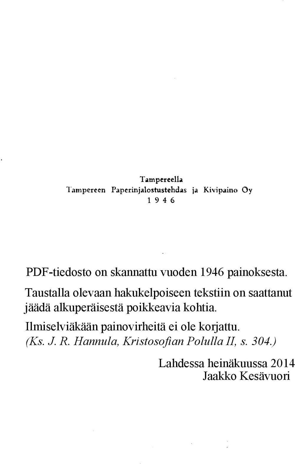 Taustalla olevaan hakukelpoiseen tekstiin on saattanut jäädä alkuperäisestä poikkeavia