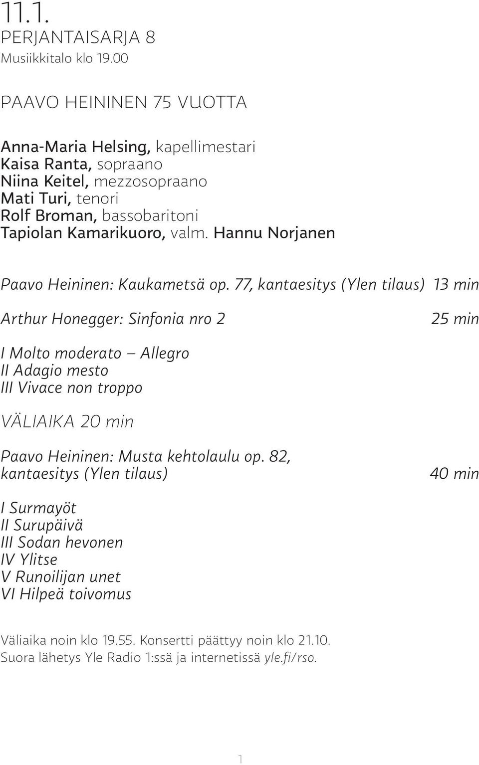 Kamarikuoro, valm. Hannu Norjanen Paavo Heininen: Kaukametsä op.