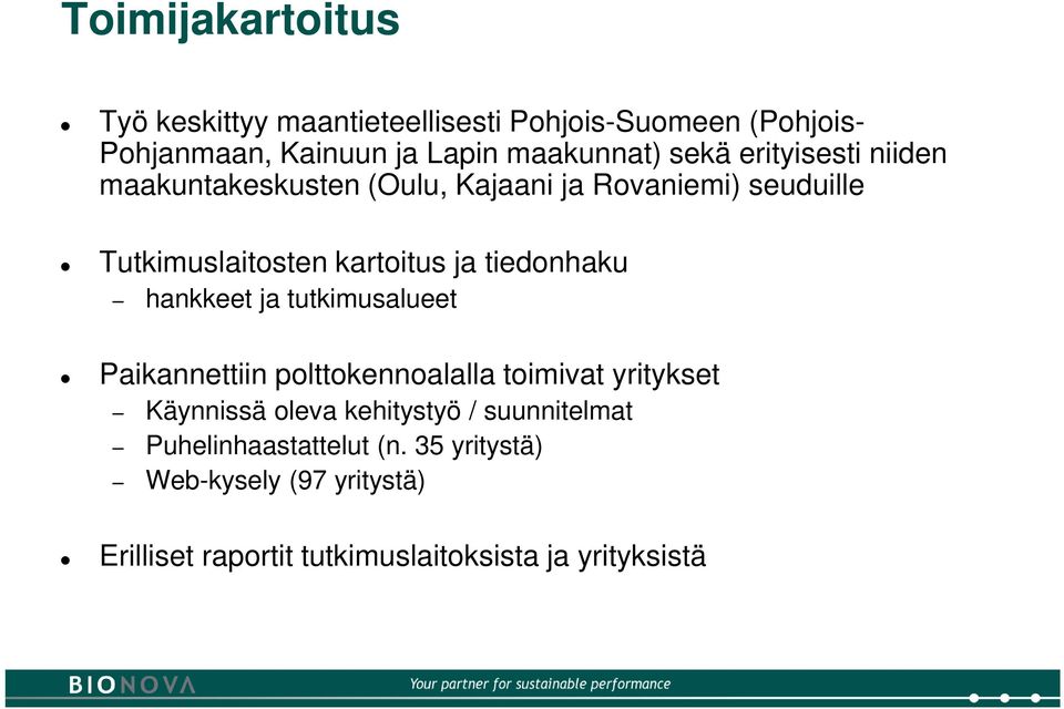 tiedonhaku hankkeet ja tutkimusalueet Paikannettiin polttokennoalalla toimivat yritykset Käynnissä oleva kehitystyö /