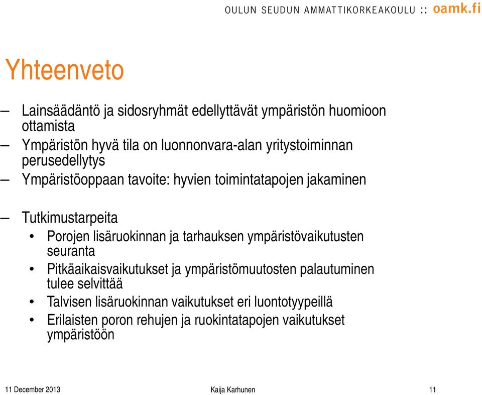 tarhauksen ympäristövaikutusten seuranta Pitkäaikaisvaikutukset ja ympäristömuutosten palautuminen tulee selvittää Talvisen