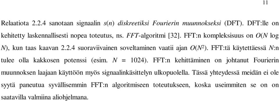 FFT:tä käytettäessä N:n tulee olla kakkosen potenssi (esim. N = 1024).