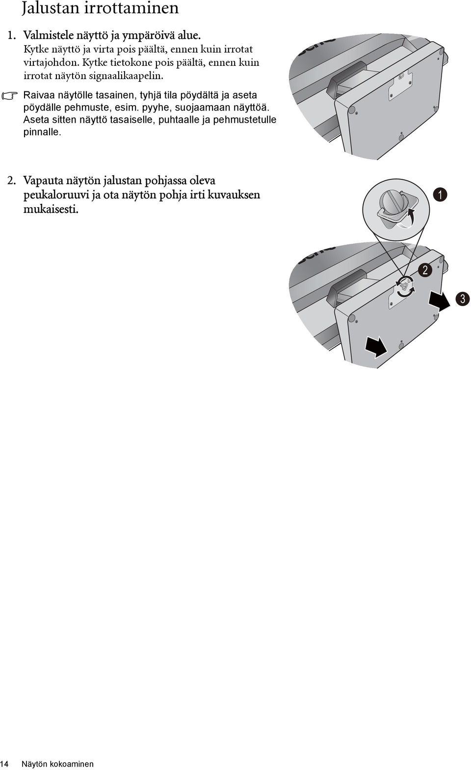 Kytke tietokone pois päältä, ennen kuin irrotat näytön signaalikaapelin.