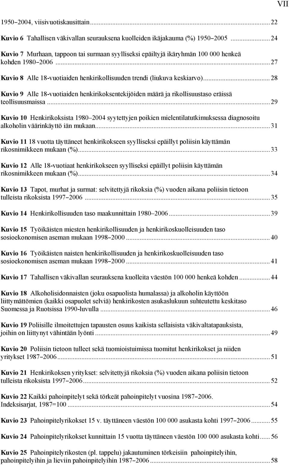 ..28 Kuvio 9 Alle 18-vuotiaiden henkirikoksentekijöiden määrä ja rikollisuustaso eräissä teollisuusmaissa.