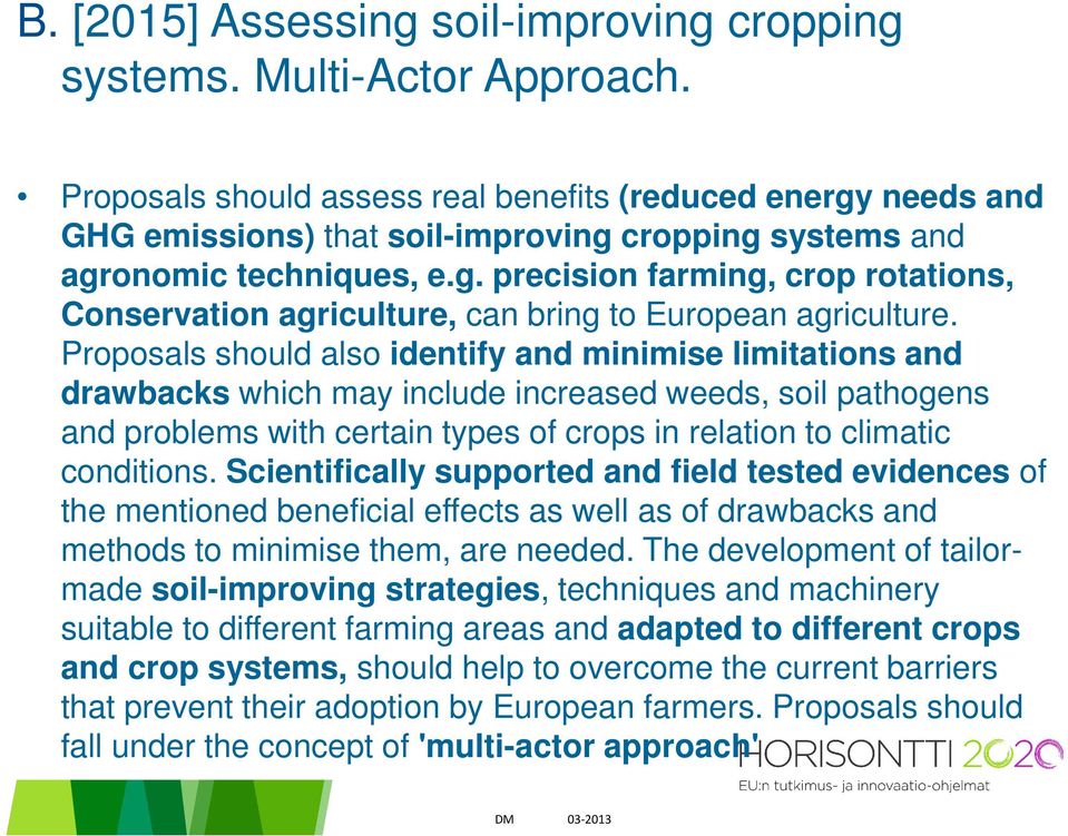 Proposals should also identify and minimise limitations and drawbacks which may include increased weeds, soil pathogens and problems with certain types of crops in relation to climatic conditions.