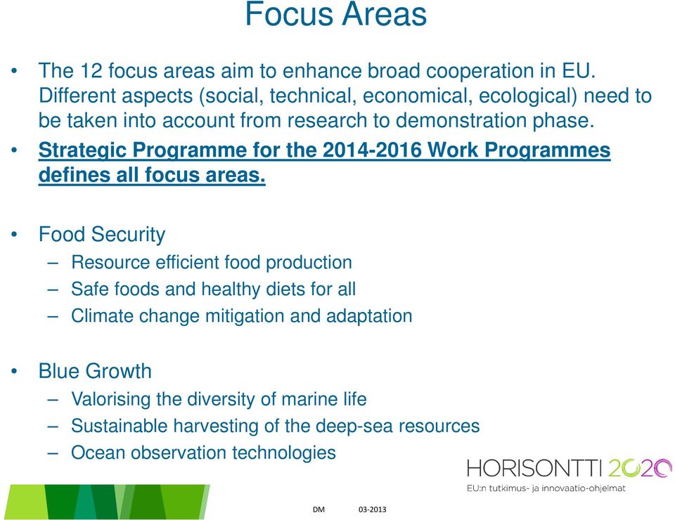 Strategic Programme for the 2014-2016 Work Programmes defines all focus areas.