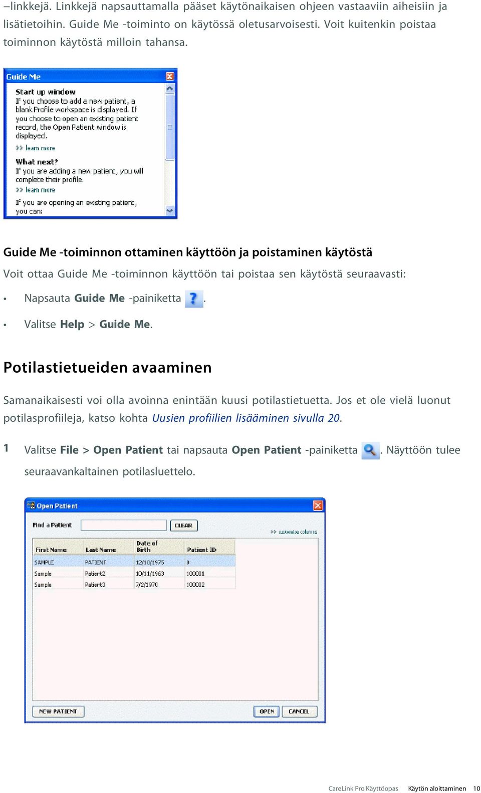 Guide Me -toiminnon ottaminen käyttöön ja poistaminen käytöstä Voit ottaa Guide Me -toiminnon käyttöön tai poistaa sen käytöstä seuraavasti: Napsauta Guide Me -painiketta.