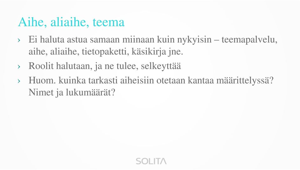 jne. Roolit halutaan, ja ne tulee, selkeyttää Huom.