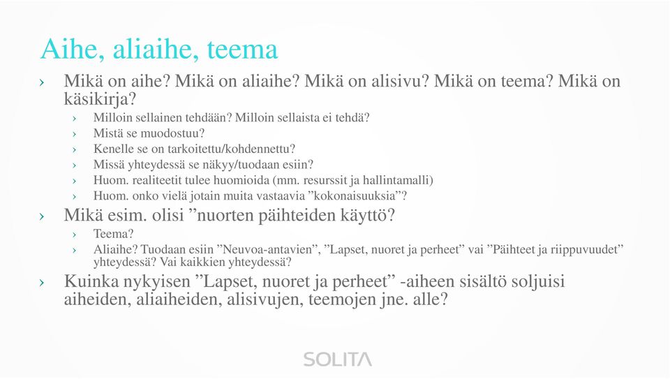 onko vielä jotain muita vastaavia kokonaisuuksia? Mikä esim. olisi nuorten päihteiden käyttö? Teema? Aliaihe?