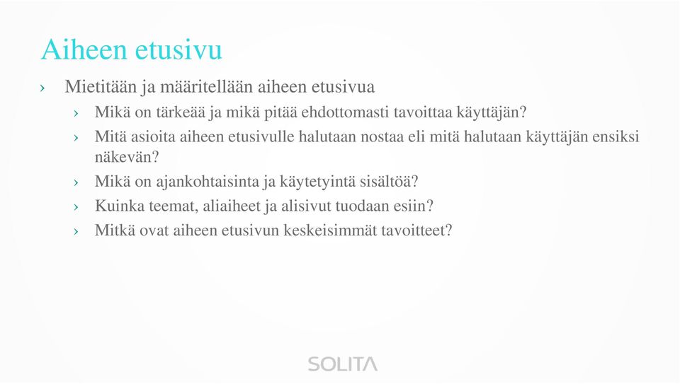 Mitä asioita aiheen etusivulle halutaan nostaa eli mitä halutaan käyttäjän ensiksi näkevän?