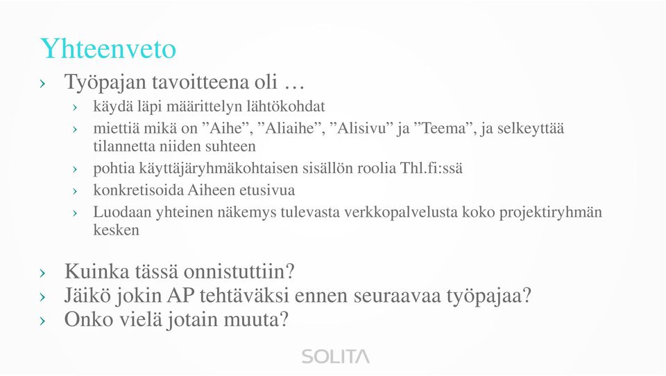 fi:ssä konkretisoida Aiheen etusivua Luodaan yhteinen näkemys tulevasta verkkopalvelusta koko