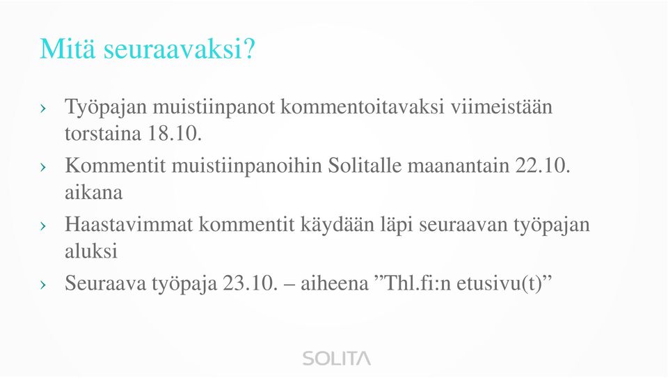 10. Kommentit muistiinpanoihin Solitalle maanantain 22.10. aikana