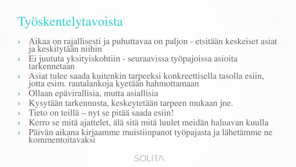 rautalankoja kyetään hahmottamaan Ollaan epävirallisia, mutta asiallisia Kysytään tarkennusta, keskeytetään tarpeen mukaan jne.