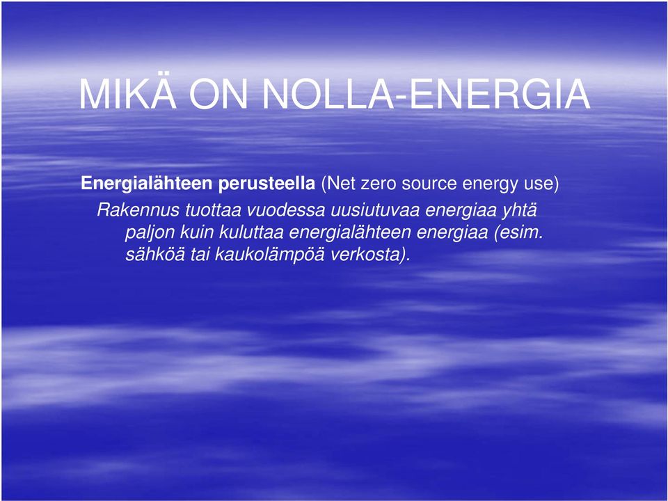 uusiutuvaa energiaa yhtä paljon kuin kuluttaa