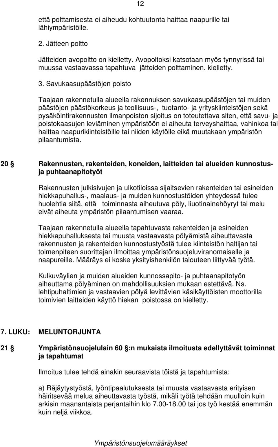 Savukaasupäästöjen poisto Taajaan rakennetulla alueella rakennuksen savukaasupäästöjen tai muiden päästöjen päästökorkeus ja teollisuus-, tuotanto- ja yrityskiinteistöjen sekä pysäköintirakennusten