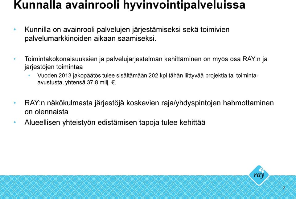 Toimintakokonaisuuksien ja palvelujärjestelmän kehittäminen on myös osa RAY:n ja järjestöjen toimintaa Vuoden 2013 jakopäätös