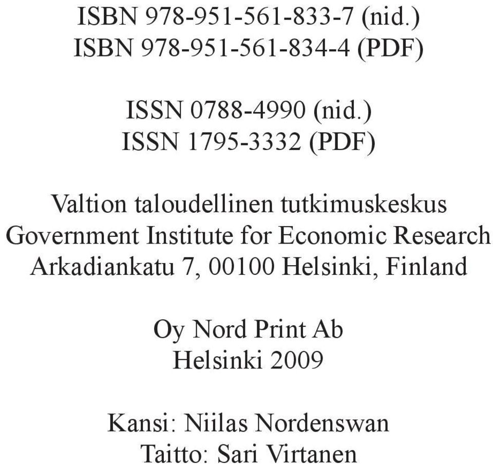 ) ISSN 1795-3332 (PDF) Valtion taloudellinen tutkimuskeskus Government