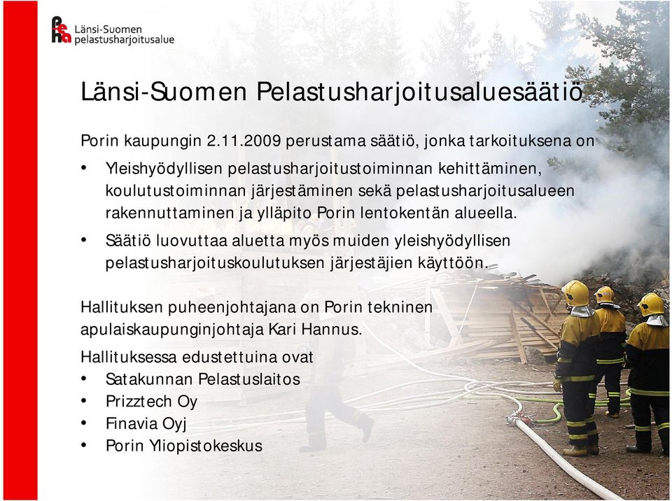 pelastusharjoitusalueen rakennuttaminen ja ylläpito Porin lentokentän alueella.