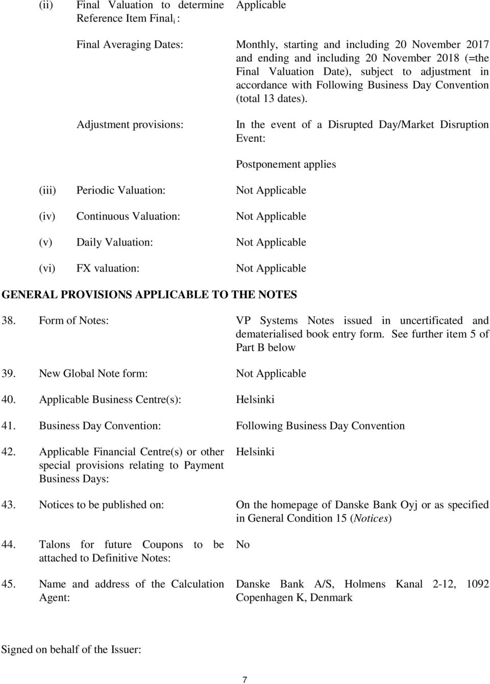 Adjustment provisions: In the event of a Disrupted Day/Market Disruption Event: Postponement applies (iii) Periodic Valuation: Not Applicable (iv) Continuous Valuation: Not Applicable (v) Daily