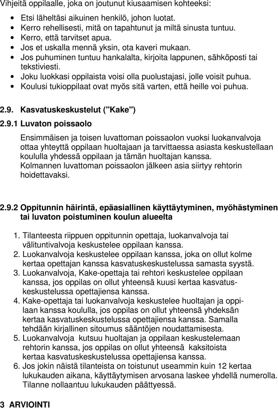 Koulusi tukioppilaat ovat myös sitä varten, että heille voi puhua. 2.9.