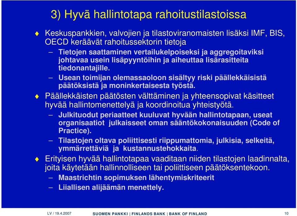 Päällekkäisten päätösten välttäminen ja yhteensopivat käsitteet hyvää hallintomenettelyä ja koordinoitua yhteistyötä.