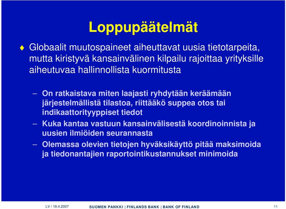 otos tai indikaattorityyppiset tiedot Kuka kantaa vastuun kansainvälisestä koordinoinnista ja uusien ilmiöiden seurannasta Olemassa