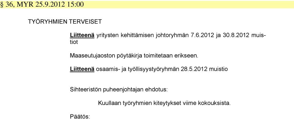 2012 ja 30.8.2012 muistiot Maaseutujaoston pöytäkirja toimitetaan erikseen.