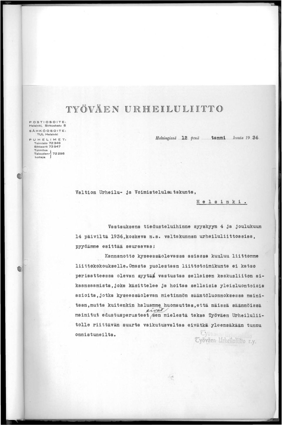 omasta puolestaan liittotoimikunta ei katso periaatteessa olevan syytä~ vastustaa sellaisen keskusliiton aikaansaamista,joka käsittelee ja hoitaa sellaisia yleisluontoisia asioita,jotka