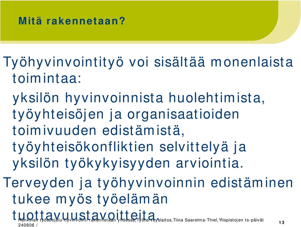 huolehtimista, työyhteisöjen ja organisaatioiden toimivuuden edistämistä,