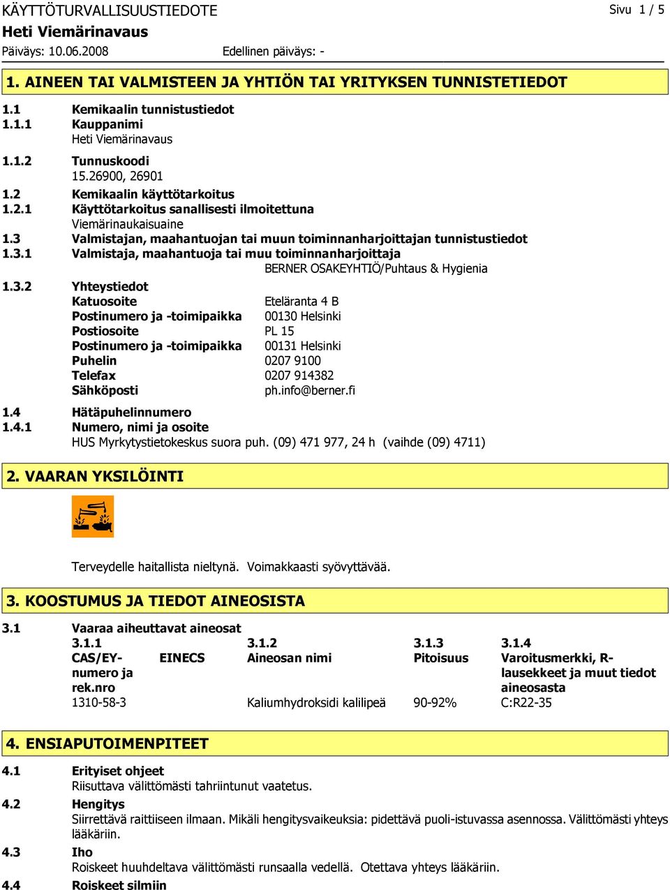 3.2 Yhteystiedot Katuosoite Eteläranta 4 B Postinumero ja -toimipaikka 00130 Helsinki Postiosoite PL 15 Postinumero ja -toimipaikka 00131 Helsinki Puhelin 0207 9100 Telefax 0207 914382 Sähköposti ph.