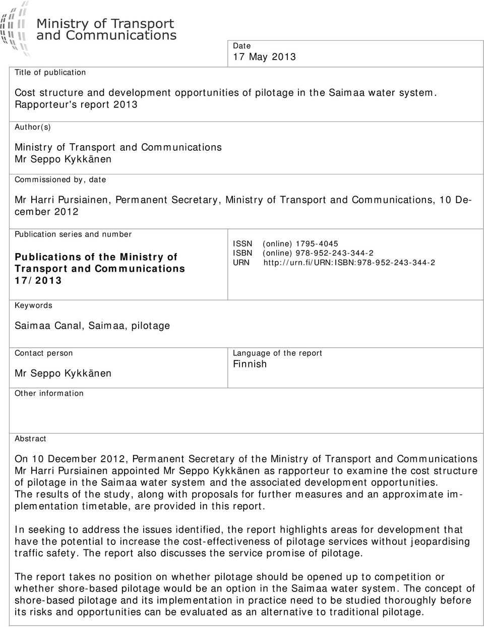 10 December 2012 Publication series and number Publications of the Ministry of Transport and Communications 17/2013 ISSN (online) 1795-4045 ISBN (online) 978-952-243-344-2 URN http://urn.