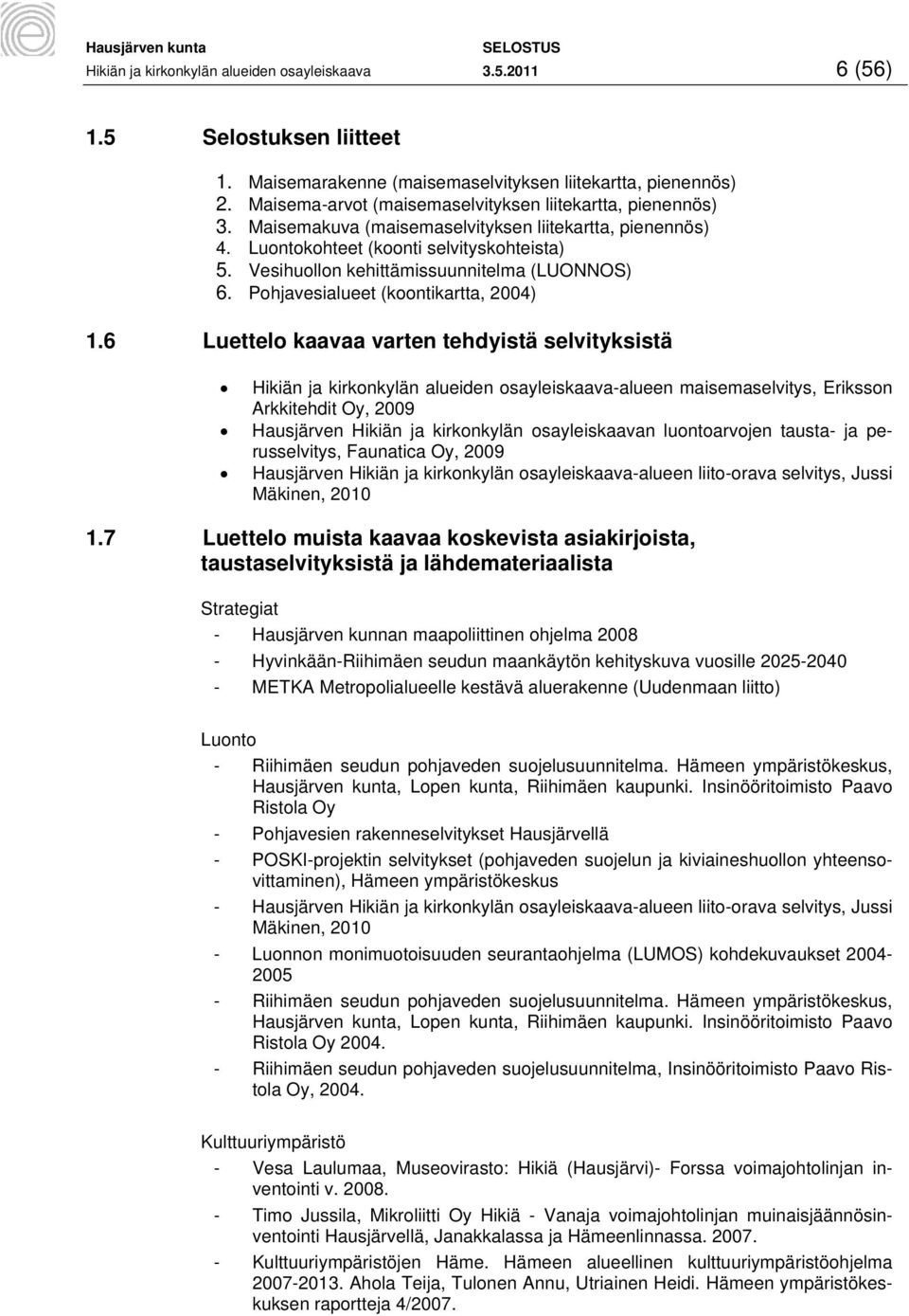 Vesihuollon kehittämissuunnitelma (LUONNOS) 6. Pohjavesialueet (koontikartta, 2004) 1.