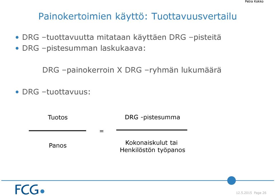 laskukaava: DRG painokerroin X DRG ryhmän lukumäärä DRG tuottavuus: