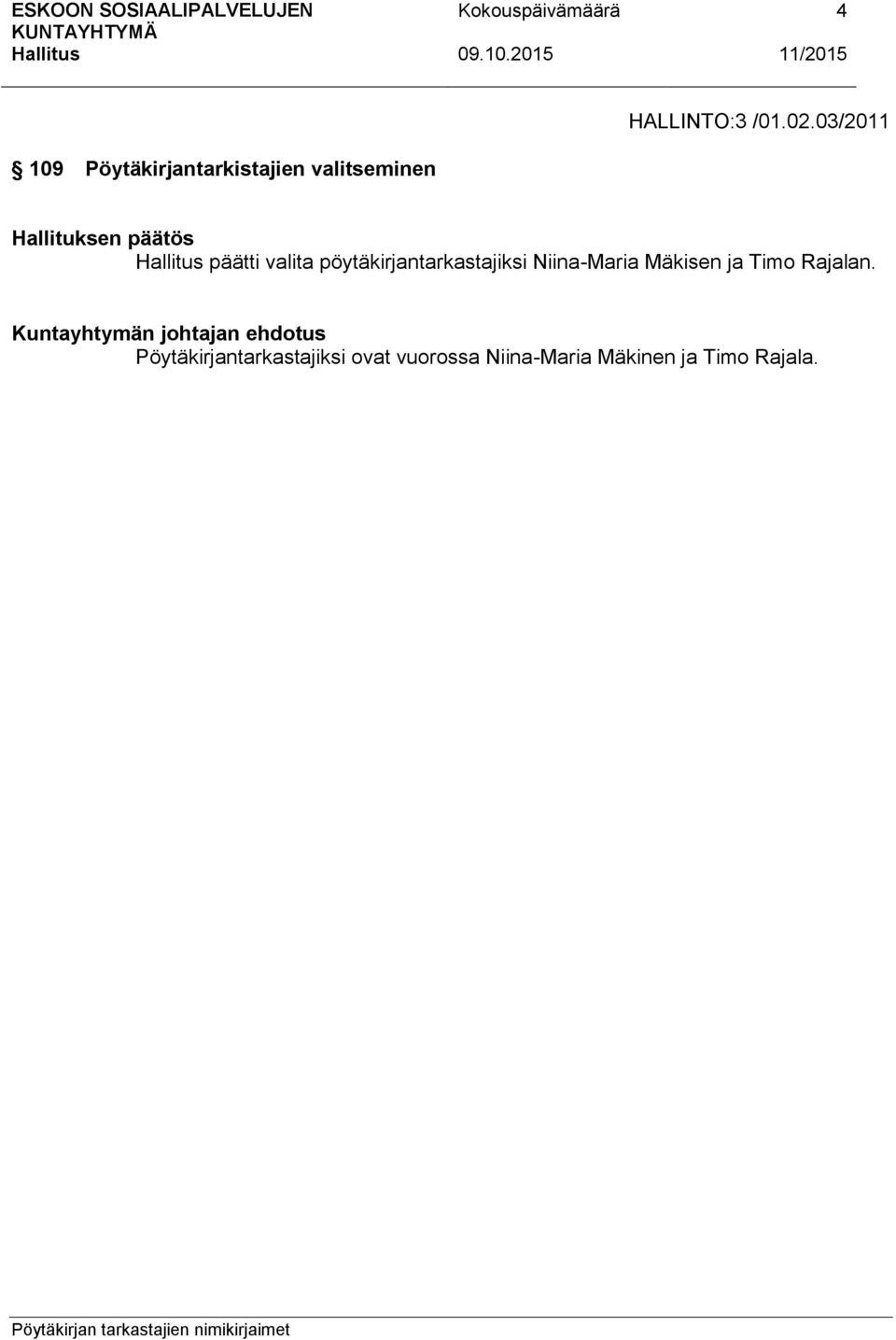 Mäkisen ja Timo Rajalan.