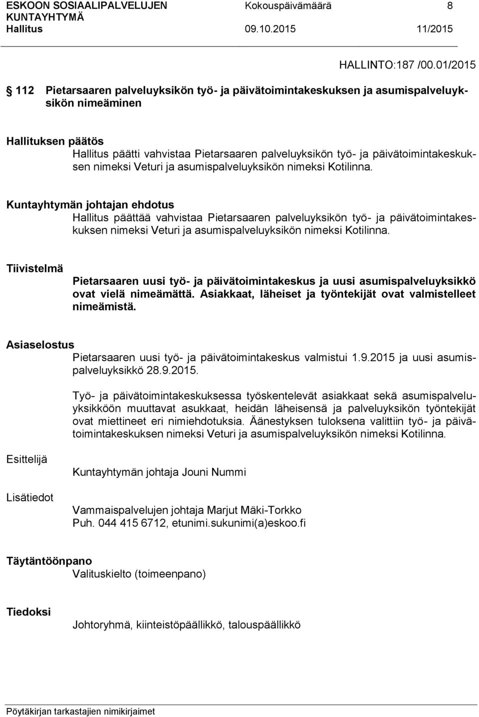 asumispalveluyksikön nimeksi Kotilinna.