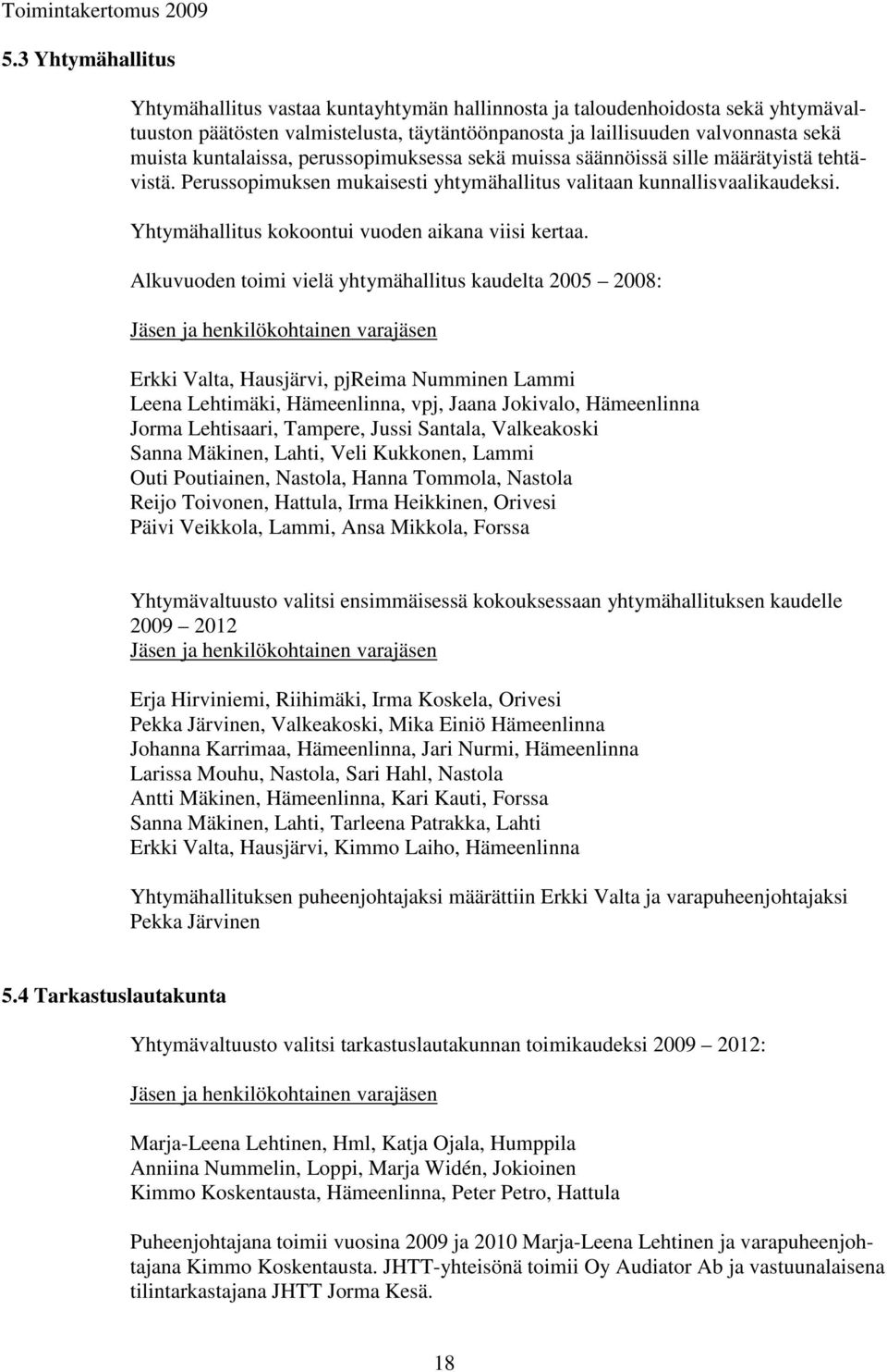 Yhtymähallitus kokoontui vuoden aikana viisi kertaa.