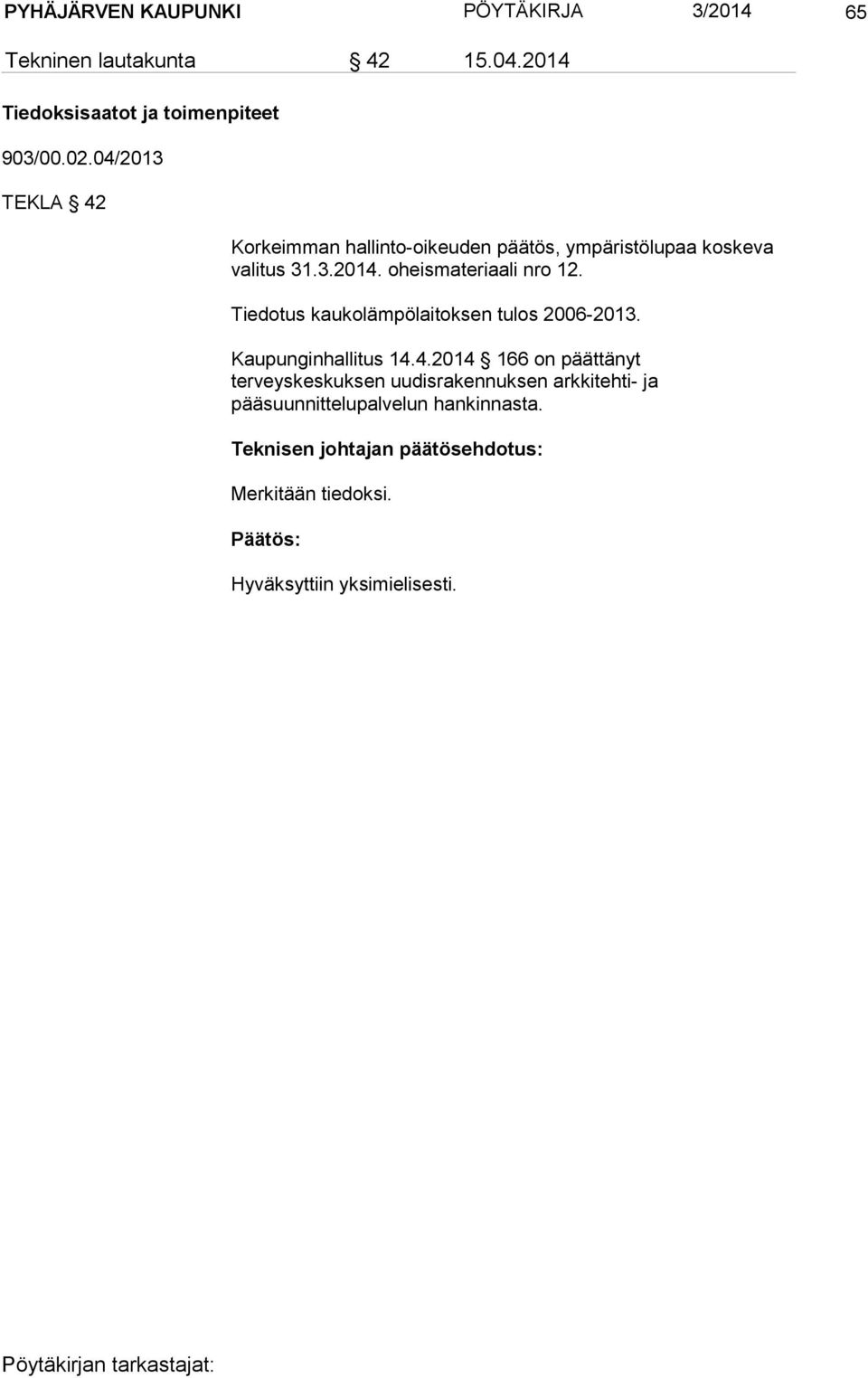 Tiedotus kaukolämpölaitoksen tulos 2006-2013. Kaupunginhallitus 14.