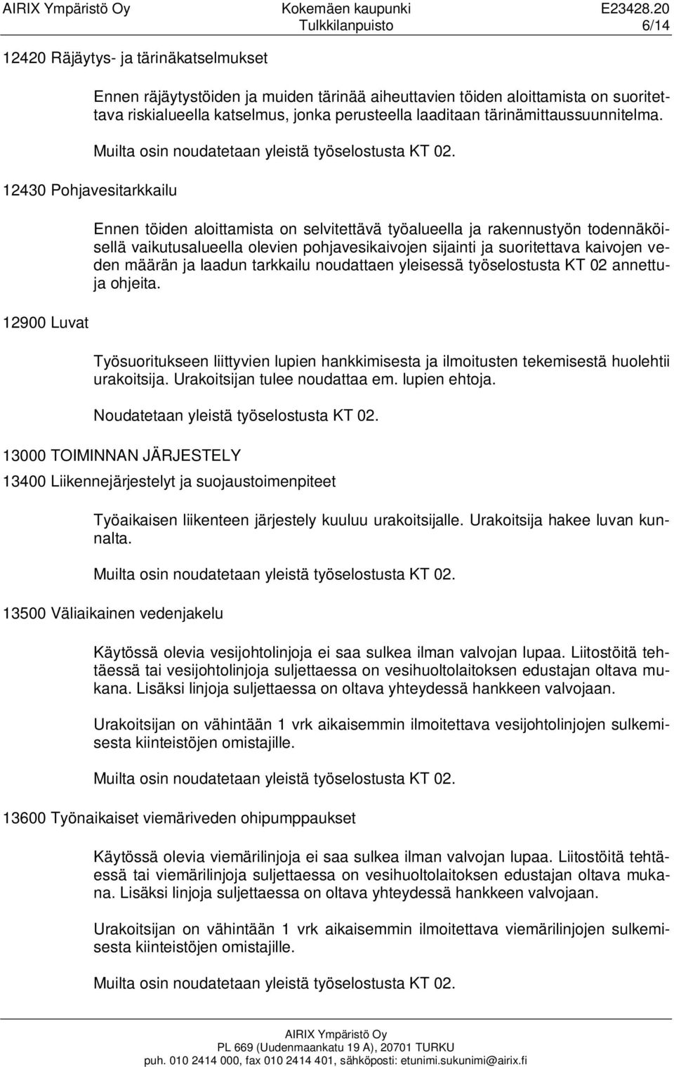 riskialueella katselmus, jonka perusteella laaditaan tärinämittaussuunnitelma.