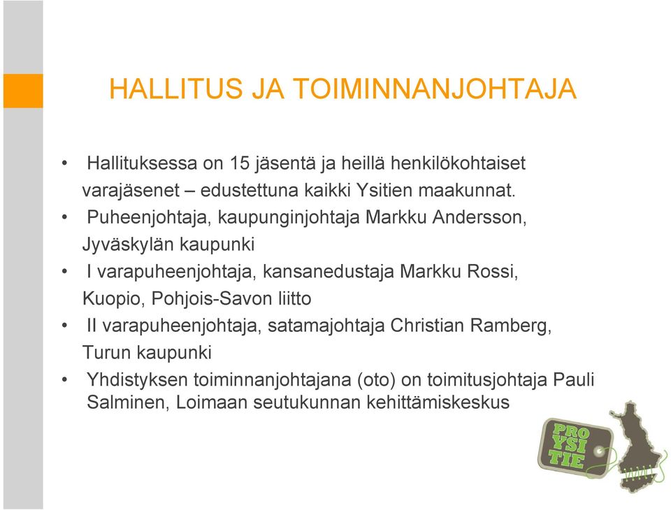 Puheenjohtaja, kaupunginjohtaja Markku Andersson, Jyväskylän kaupunki I varapuheenjohtaja, kansanedustaja Markku