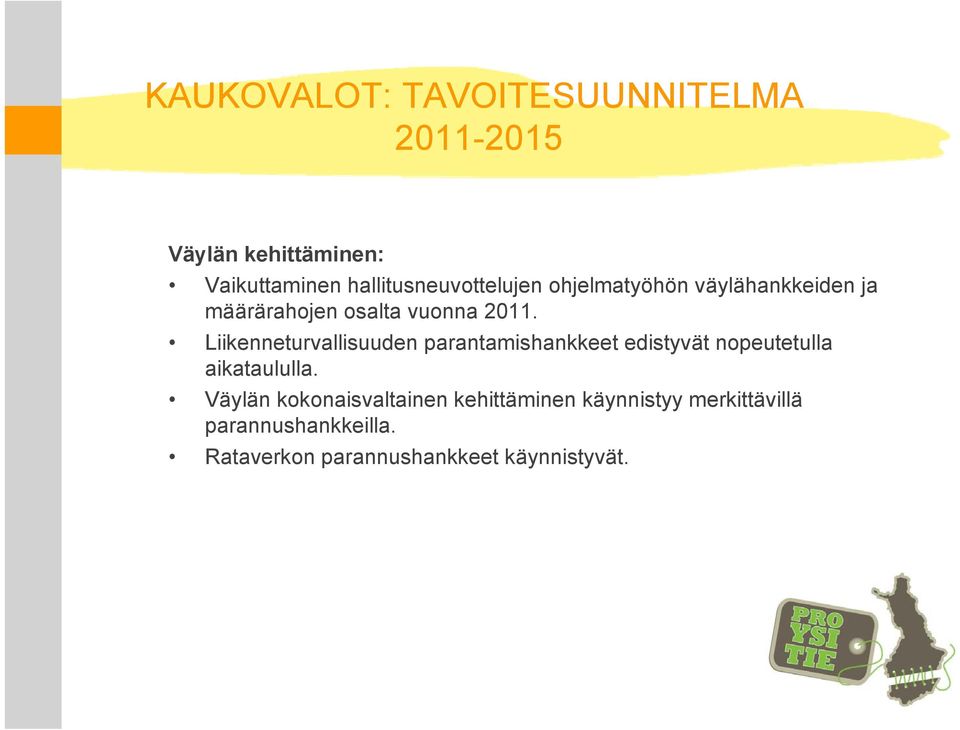 Liikenneturvallisuuden parantamishankkeet edistyvät nopeutetulla aikataululla.