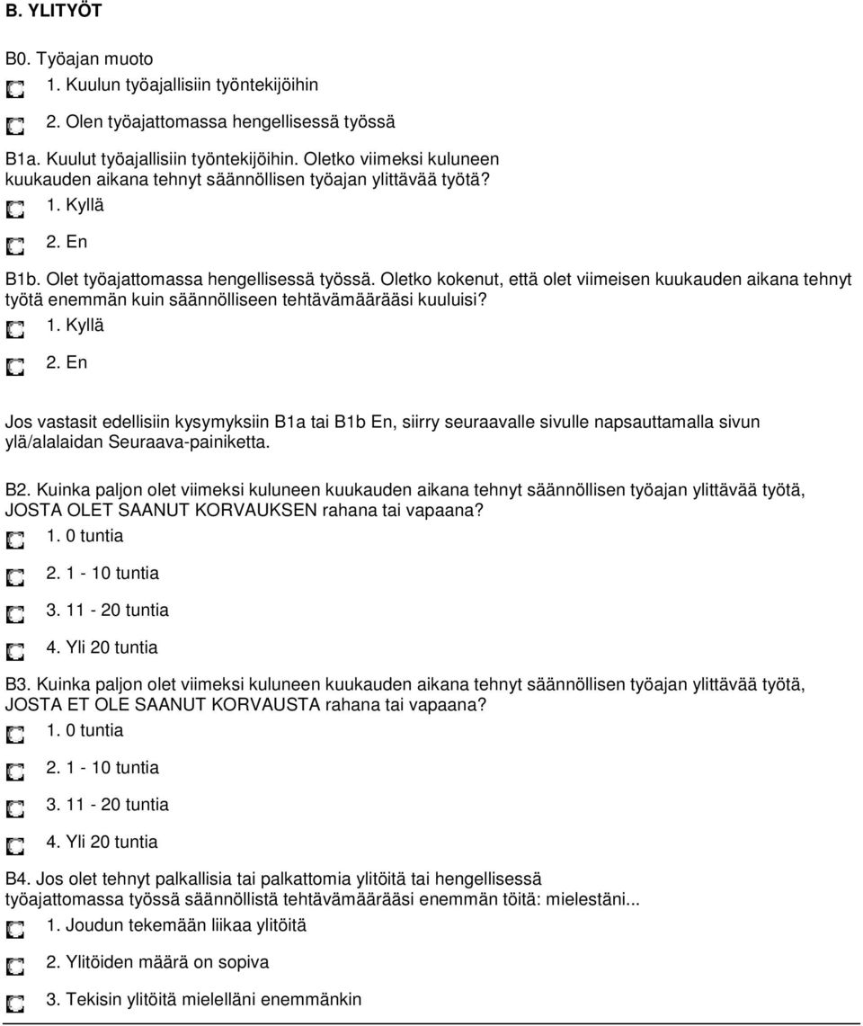 Oletko kokenut, että olet viimeisen kuukauden aikana tehnyt työtä enemmän kuin säännölliseen tehtävämäärääsi kuuluisi?