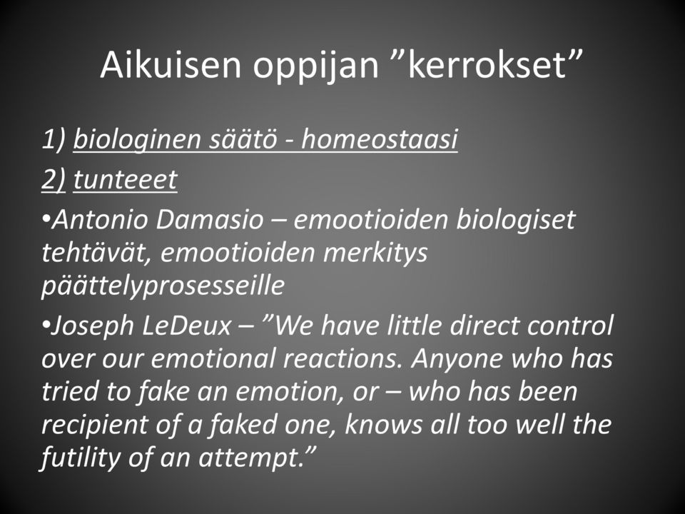 have little direct control over our emotional reactions.