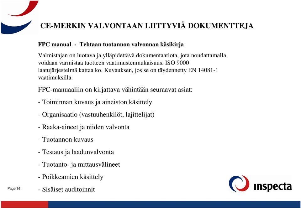 Kuvauksen, jos se on täydennetty EN 14081-1 vaatimuksilla.