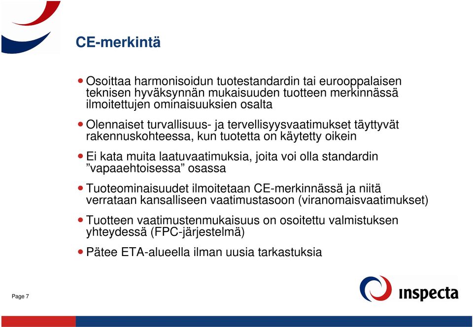 laatuvaatimuksia, joita voi olla standardin vapaaehtoisessa osassa Tuoteominaisuudet ilmoitetaan CE-merkinnässä ja niitä verrataan kansalliseen