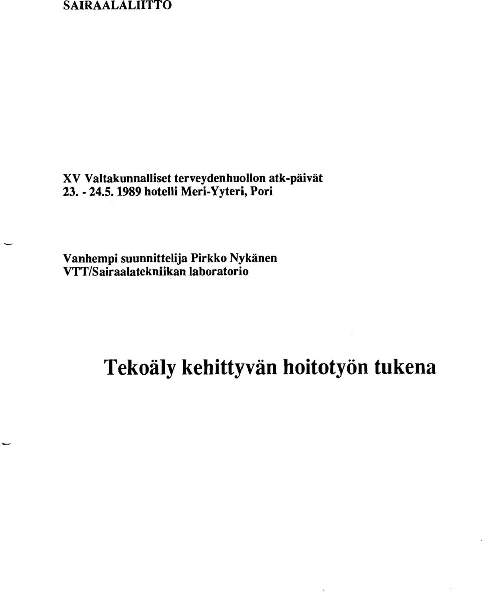 1989 hotelli Meri-Yyteri, Pori Vanhempi