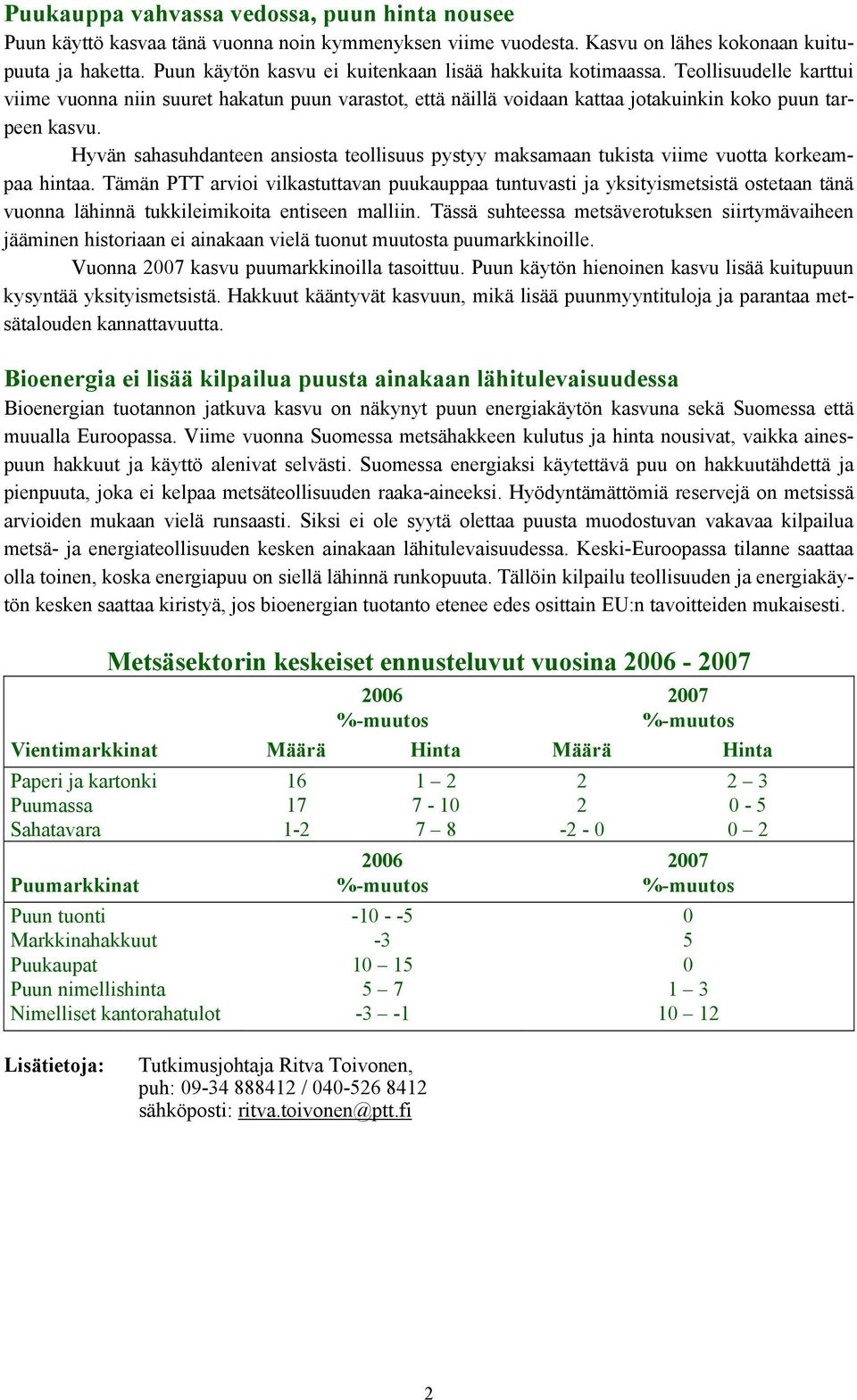 Hyvän sahasuhdanteen ansiosta teollisuus pystyy maksamaan tukista viime vuotta korkeampaa hintaa.