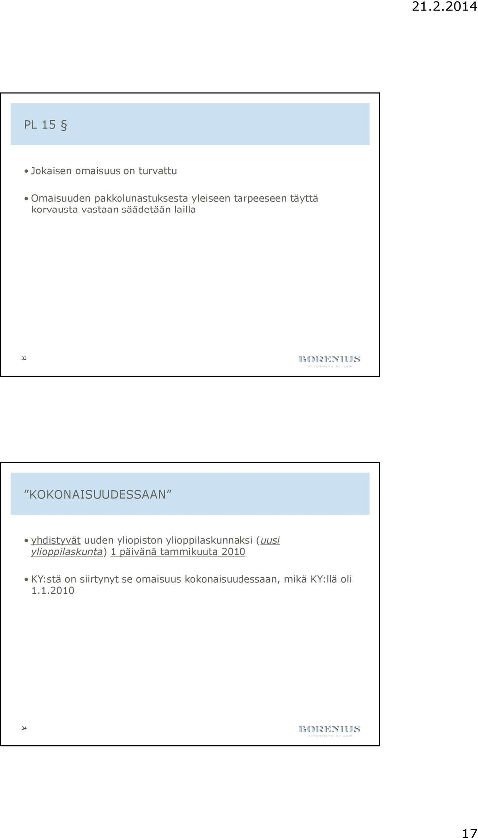 yhdistyvät uuden yliopiston ylioppilaskunnaksi (uusi ylioppilaskunta) 1 päivänä