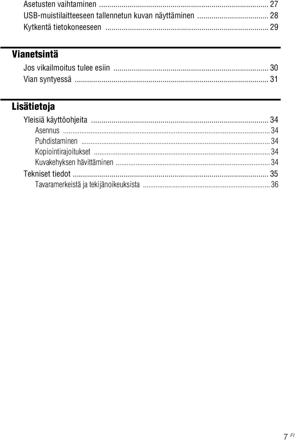 .. 31 Lisätietoja Yleisiä käyttöohjeita... 34 Asennus... 34 Puhdistaminen.