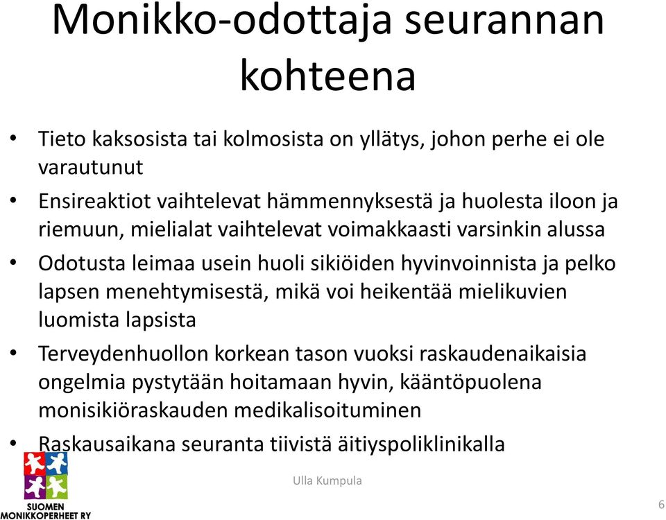 hyvinvoinnista ja pelko lapsen menehtymisestä, mikä voi heikentää mielikuvien luomista lapsista Terveydenhuollon korkean tason vuoksi